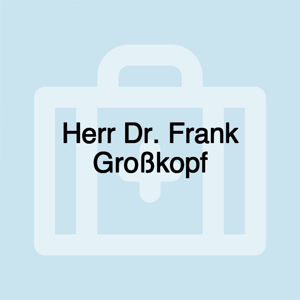 Herr Dr. Frank Großkopf