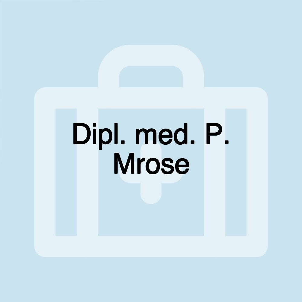 Dipl. med. P. Mrose