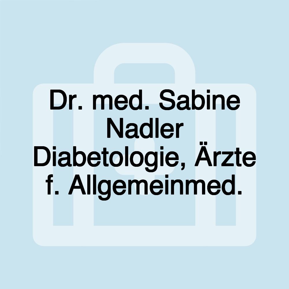 Dr. med. Sabine Nadler Diabetologie, Ärzte f. Allgemeinmed.