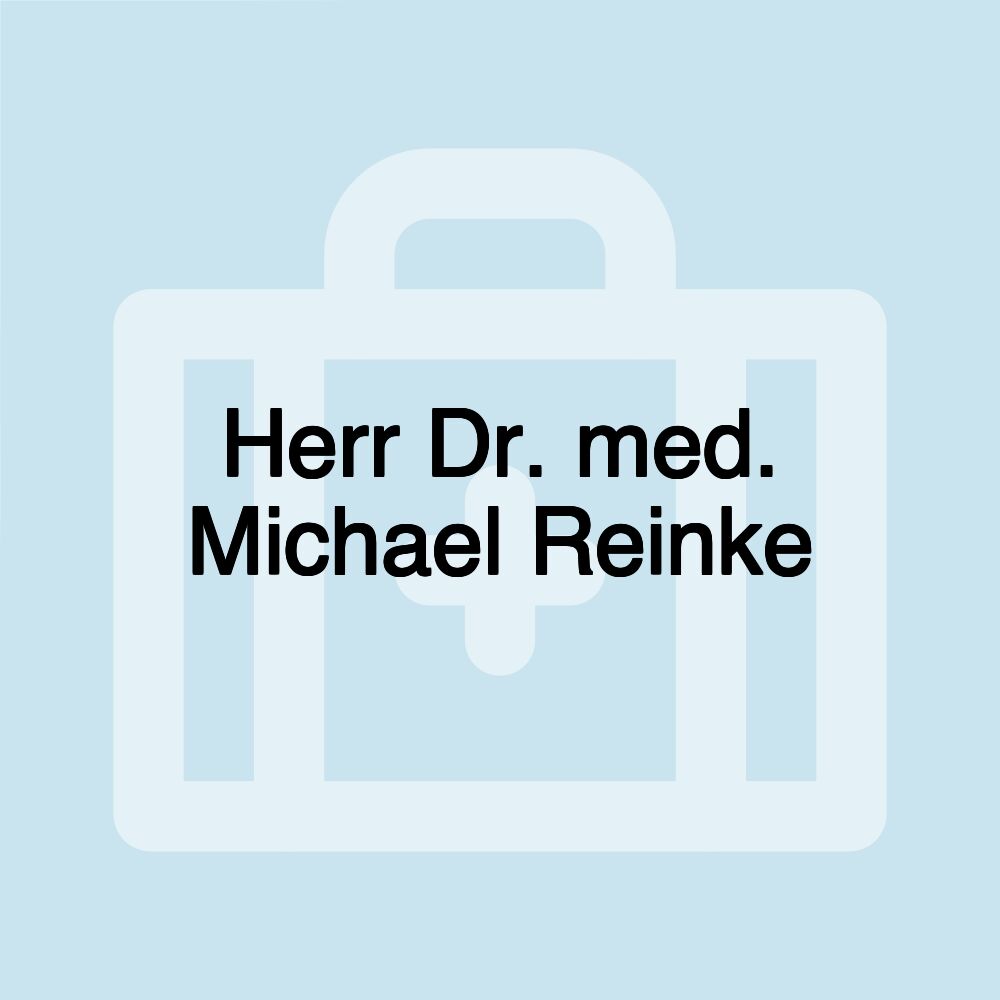 Herr Dr. med. Michael Reinke