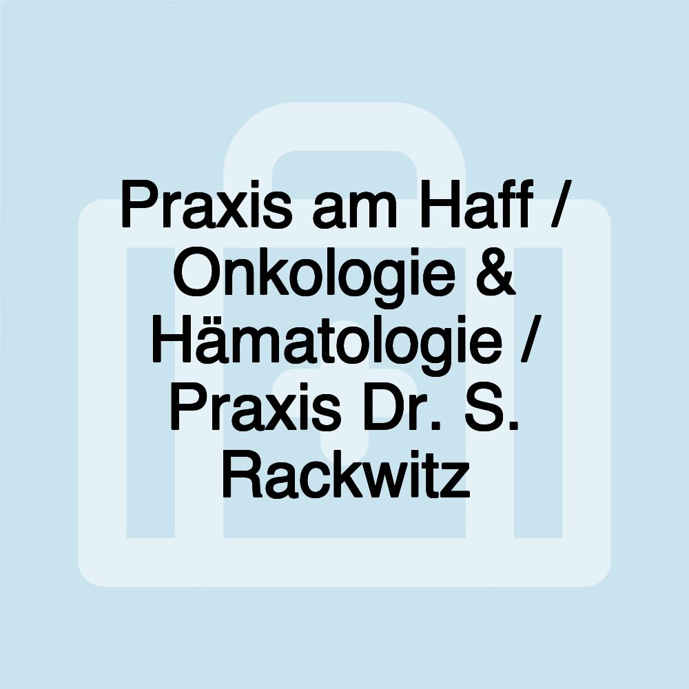 Praxis am Haff / Onkologie & Hämatologie / Praxis Dr. S. Rackwitz