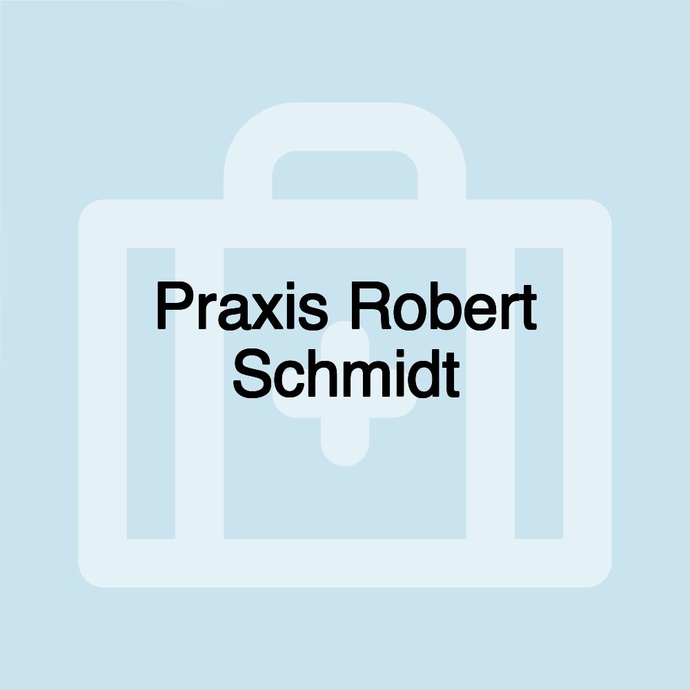 Praxis Robert Schmidt