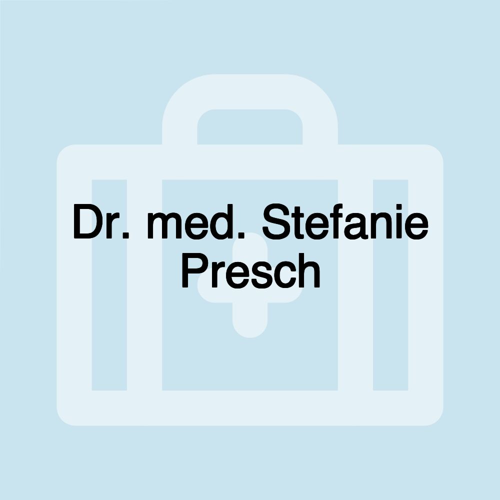 Dr. med. Stefanie Presch