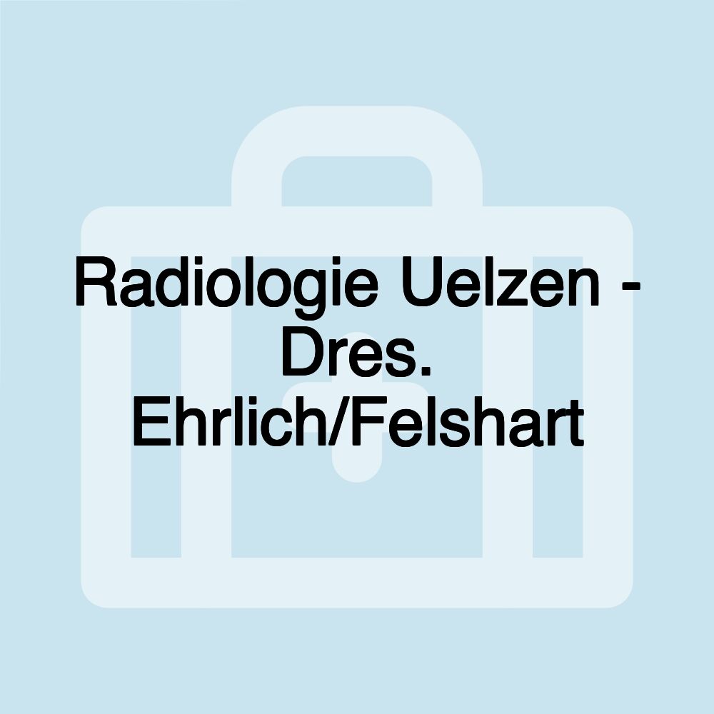 Radiologie Uelzen - Dres. Ehrlich/Felshart