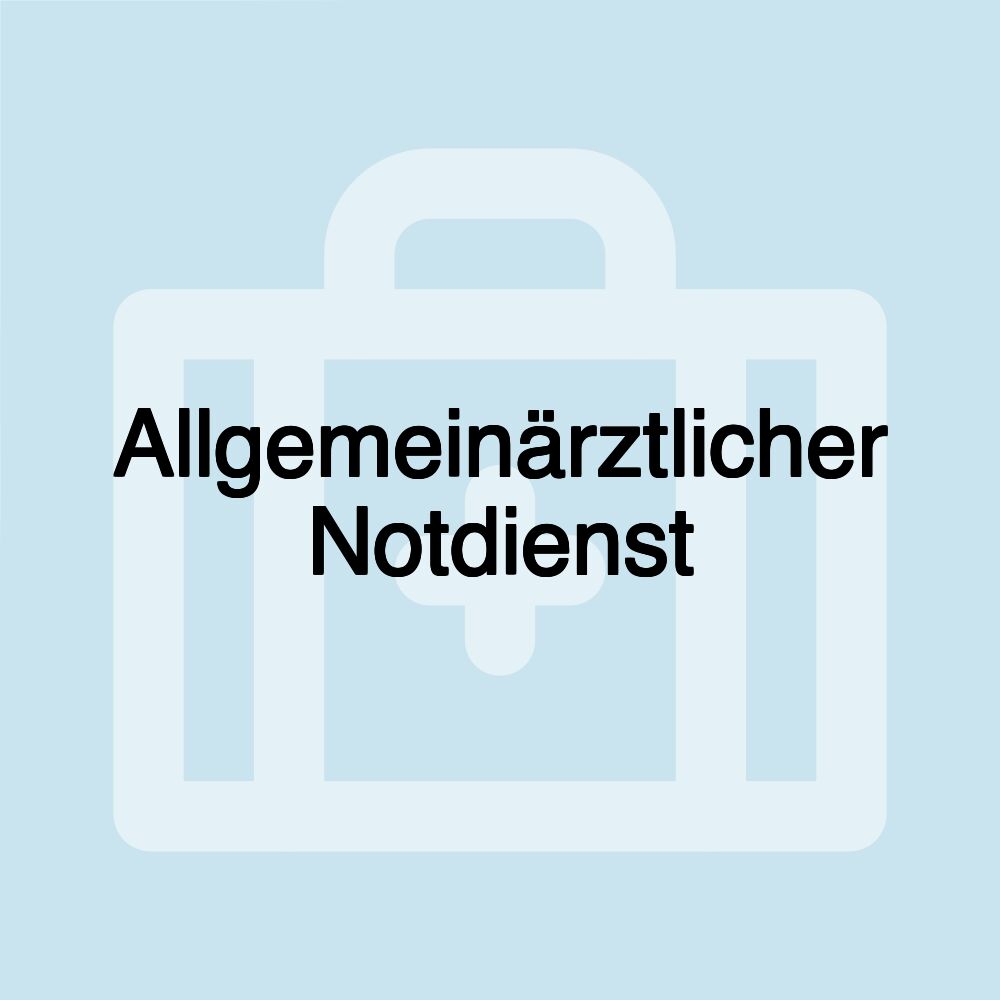 Allgemeinärztlicher Notdienst