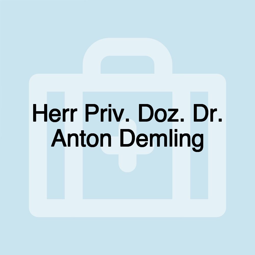 Herr Priv. Doz. Dr. Anton Demling