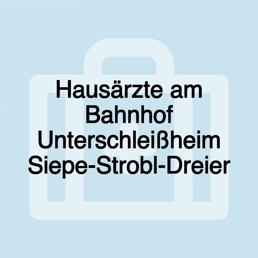 Hausärzte am Bahnhof Unterschleißheim Siepe-Strobl-Dreier