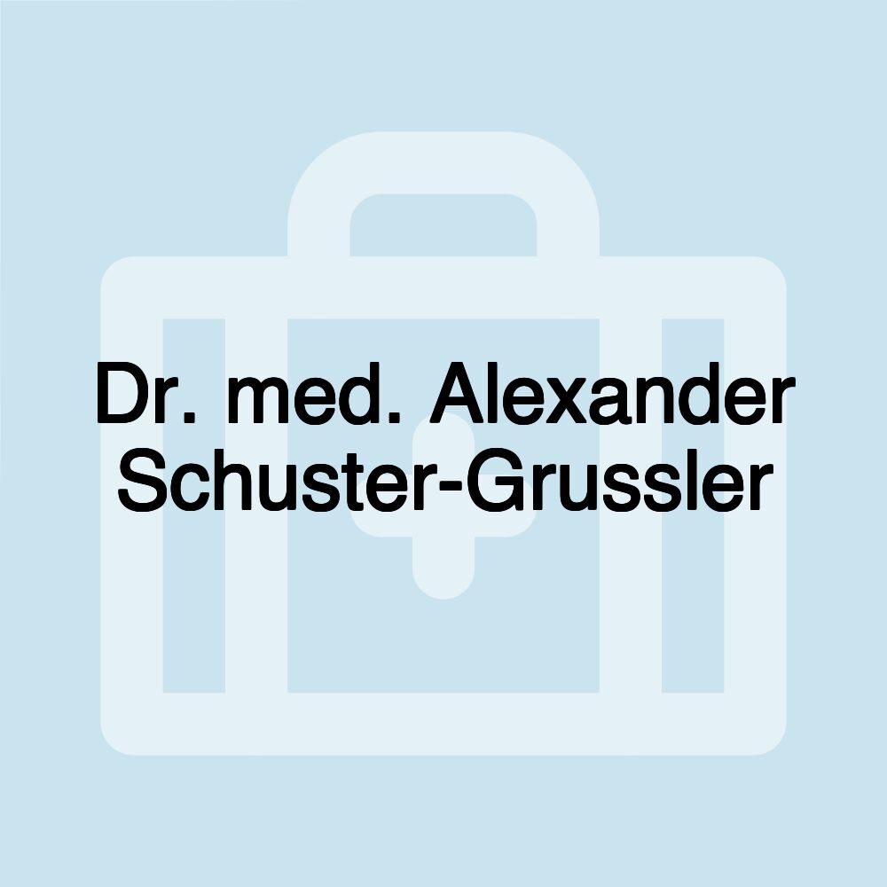 Dr. med. Alexander Schuster-Grussler