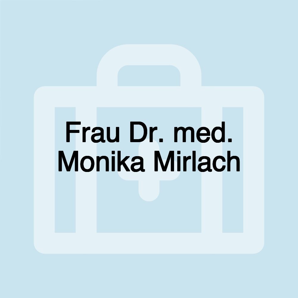 Frau Dr. med. Monika Mirlach