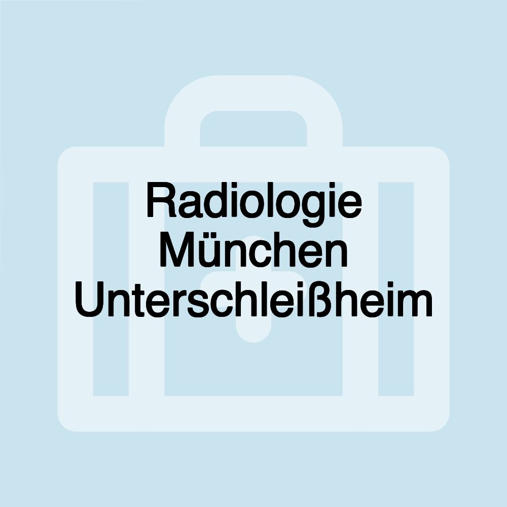 Radiologie München Unterschleißheim