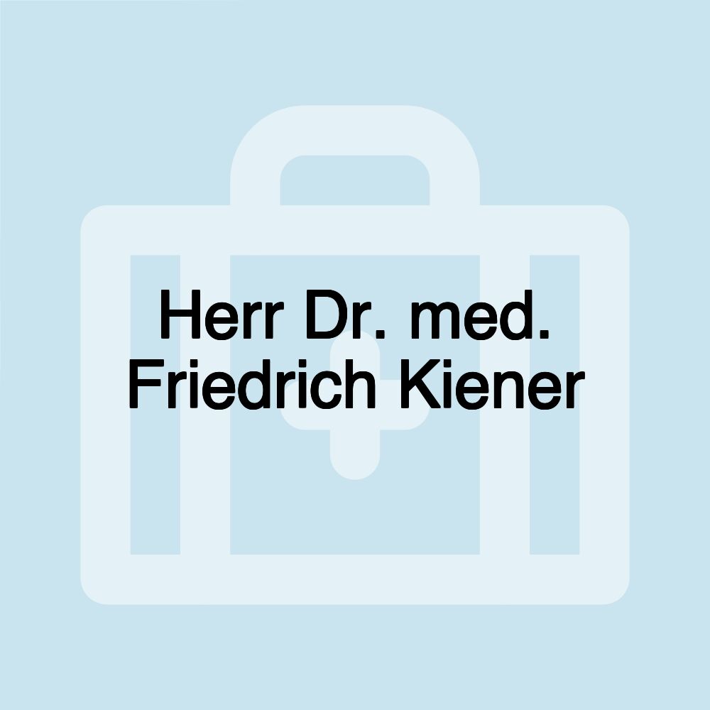 Herr Dr. med. Friedrich Kiener