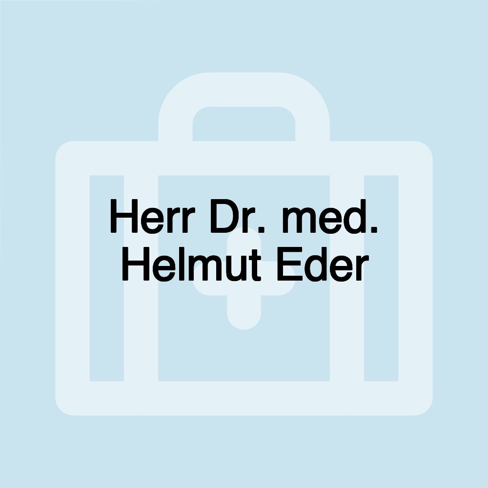 Herr Dr. med. Helmut Eder