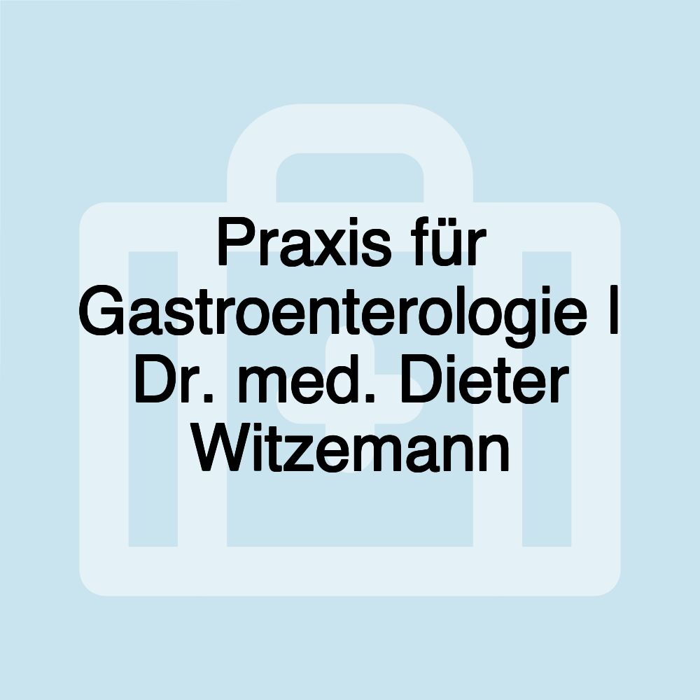 Praxis für Gastroenterologie | Dr. med. Dieter Witzemann