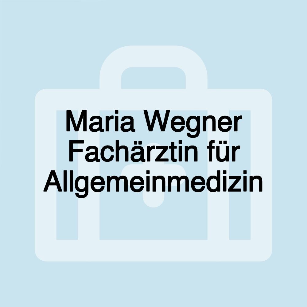 Maria Wegner Fachärztin für Allgemeinmedizin