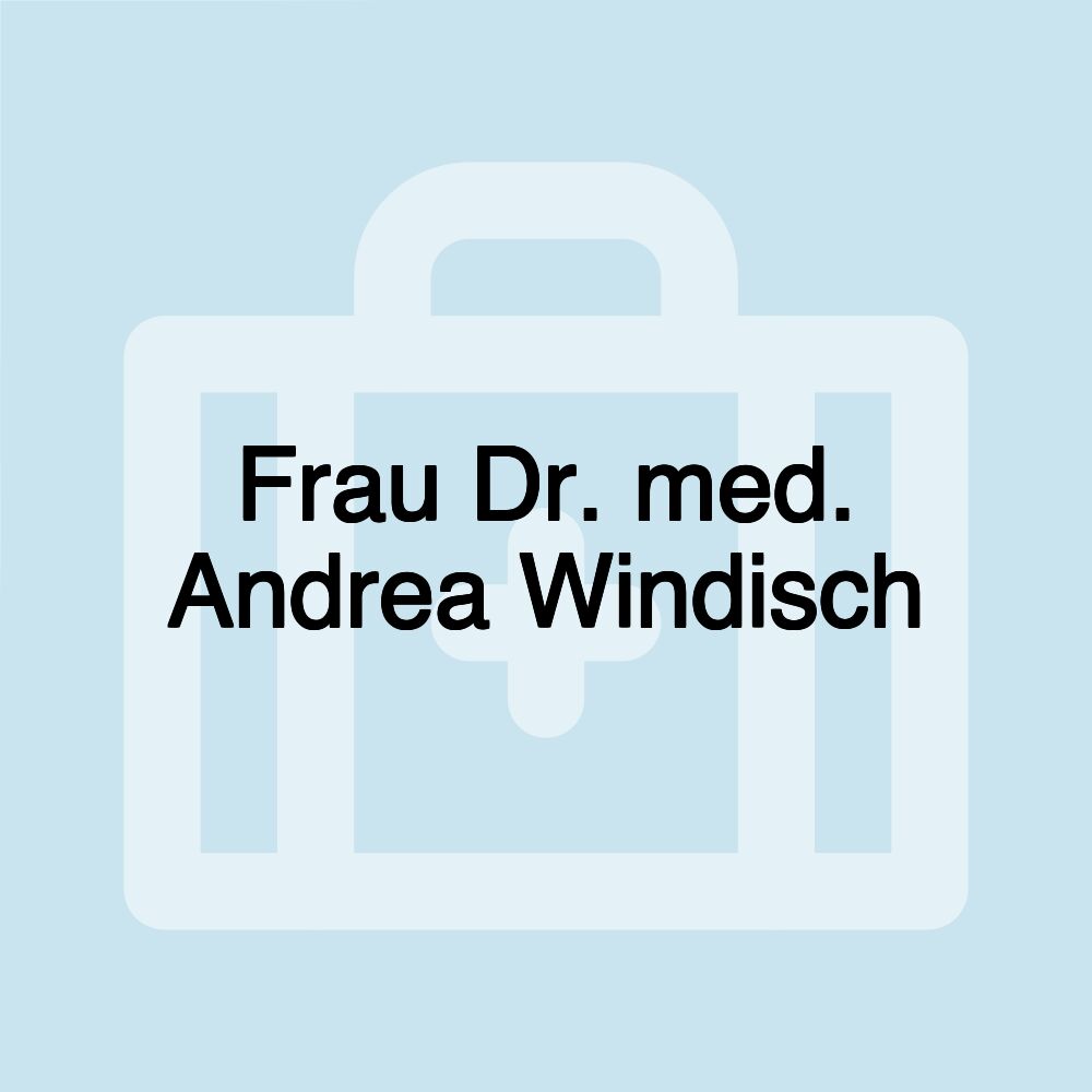 Frau Dr. med. Andrea Windisch