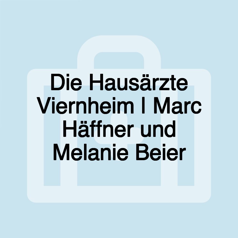 Die Hausärzte Viernheim | Marc Häffner und Melanie Beier