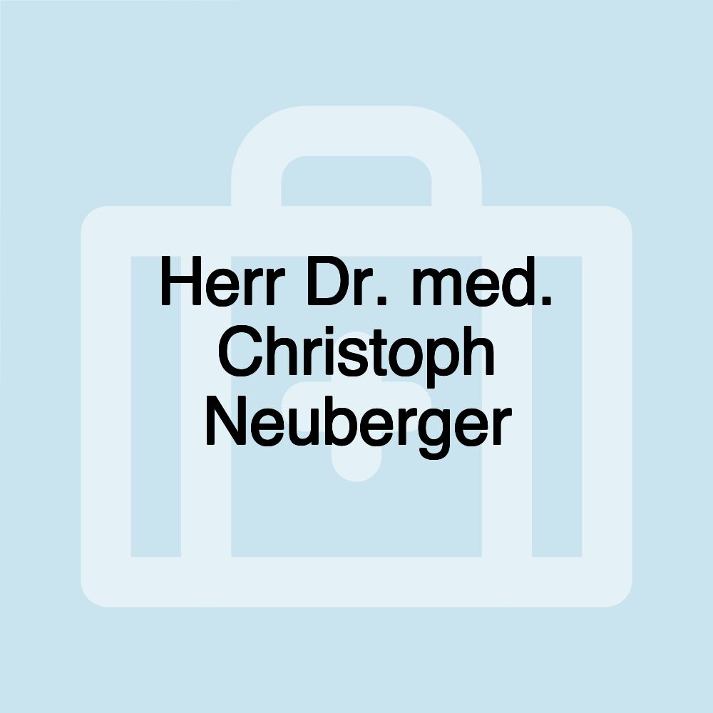 Herr Dr. med. Christoph Neuberger