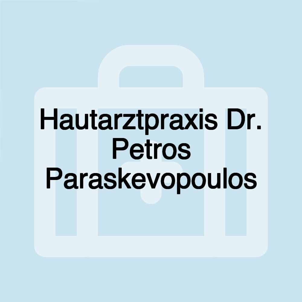 Hautarztpraxis Dr. Petros Paraskevopoulos