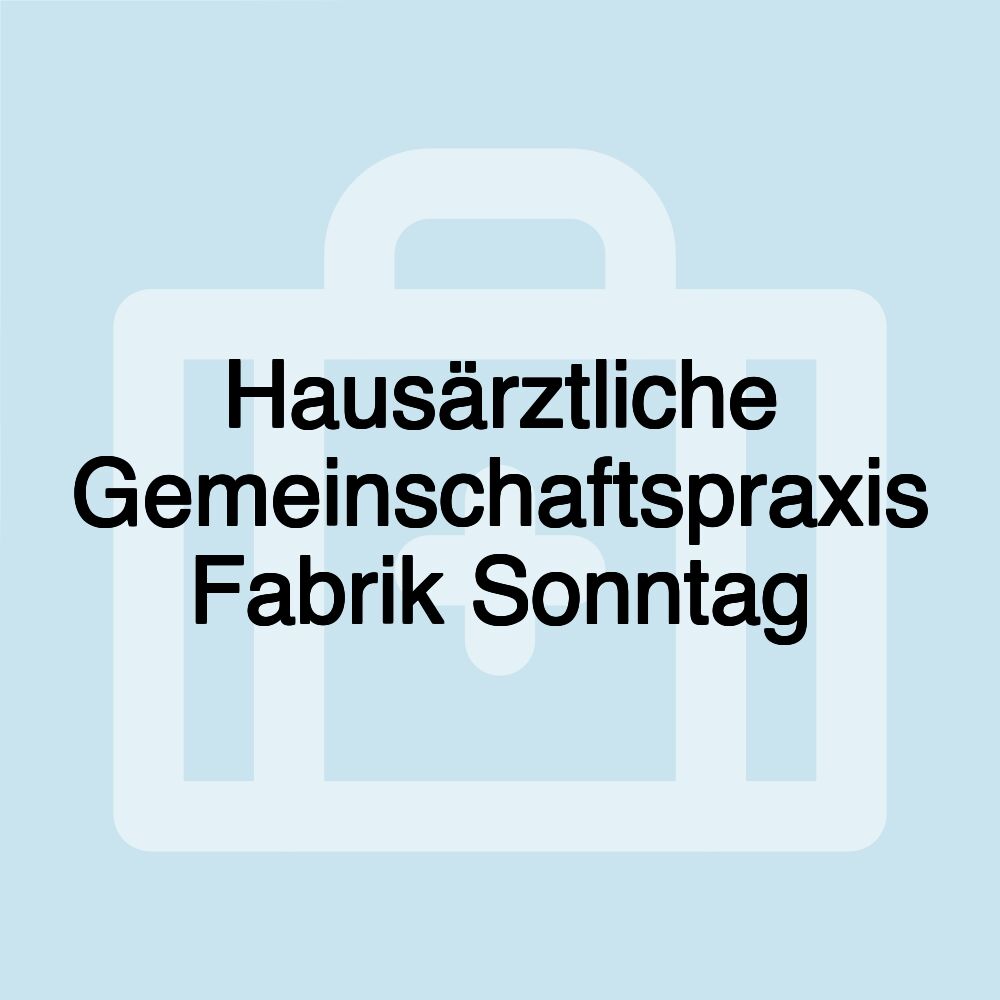 Hausärztliche Gemeinschaftspraxis Fabrik Sonntag