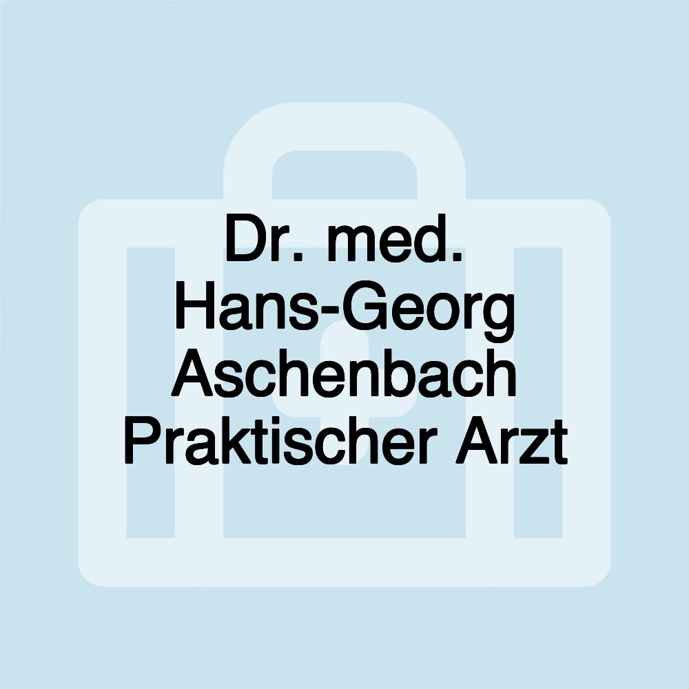 Dr. med. Hans-Georg Aschenbach Praktischer Arzt