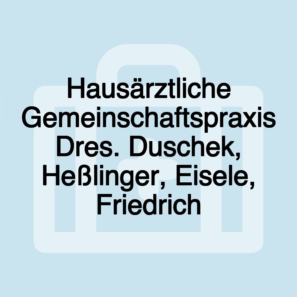 Hausärztliche Gemeinschaftspraxis Dres. Duschek, Heßlinger, Eisele, Friedrich