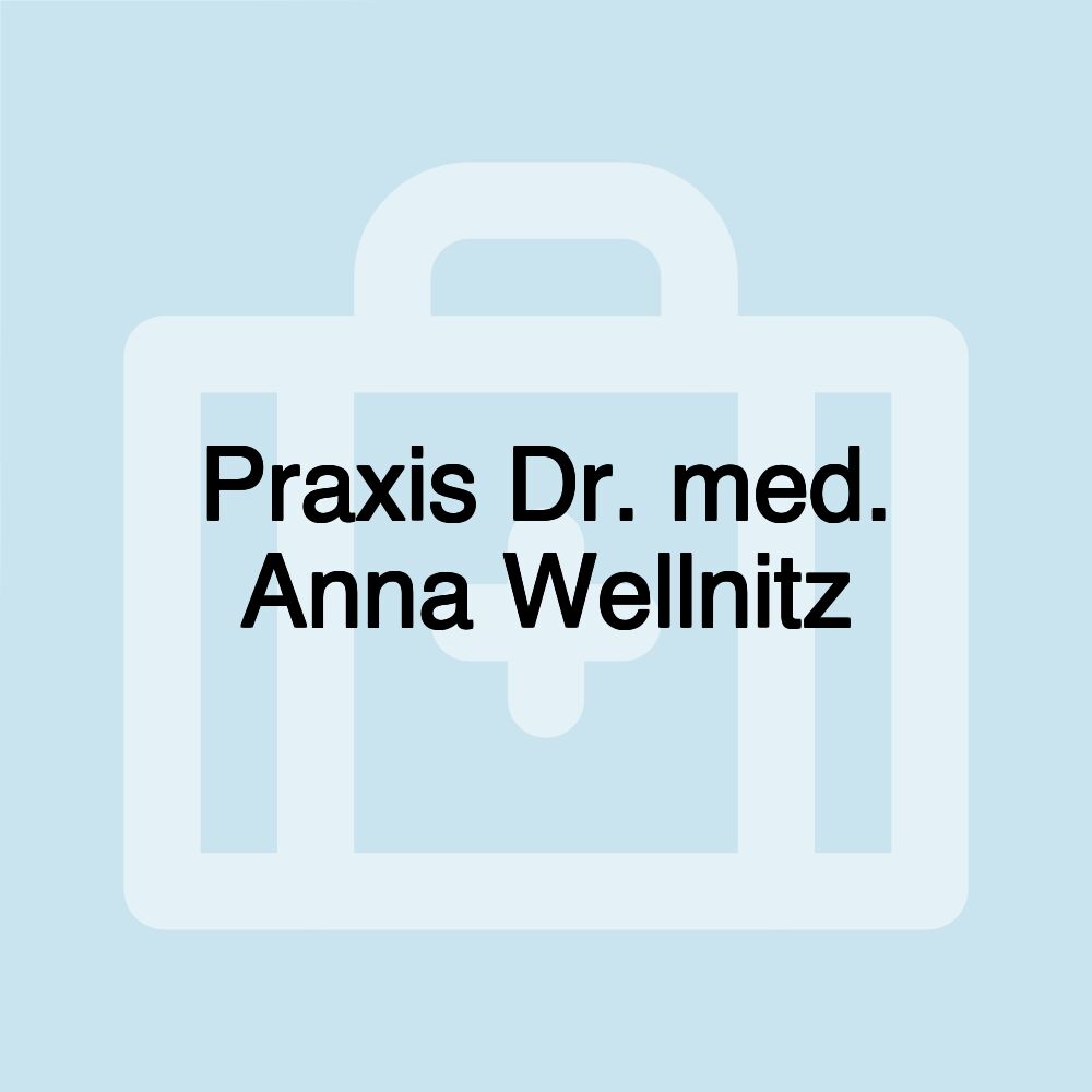 Praxis Dr. med. Anna Wellnitz