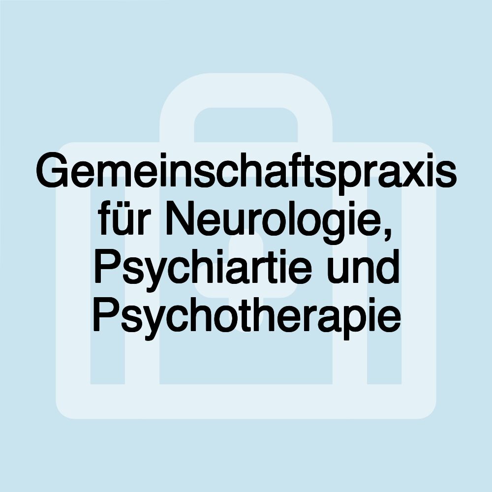 Gemeinschaftspraxis für Neurologie, Psychiartie und Psychotherapie