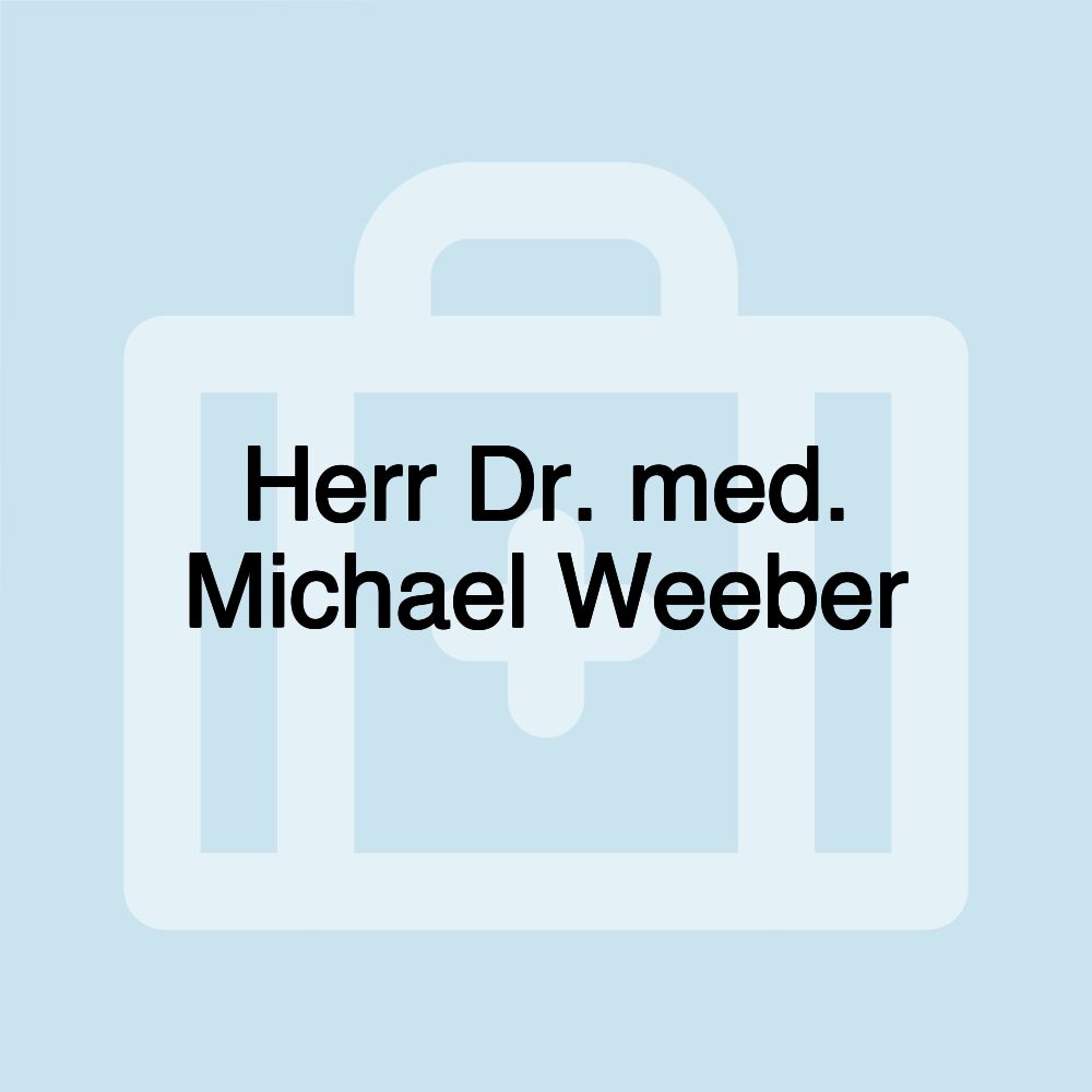 Herr Dr. med. Michael Weeber