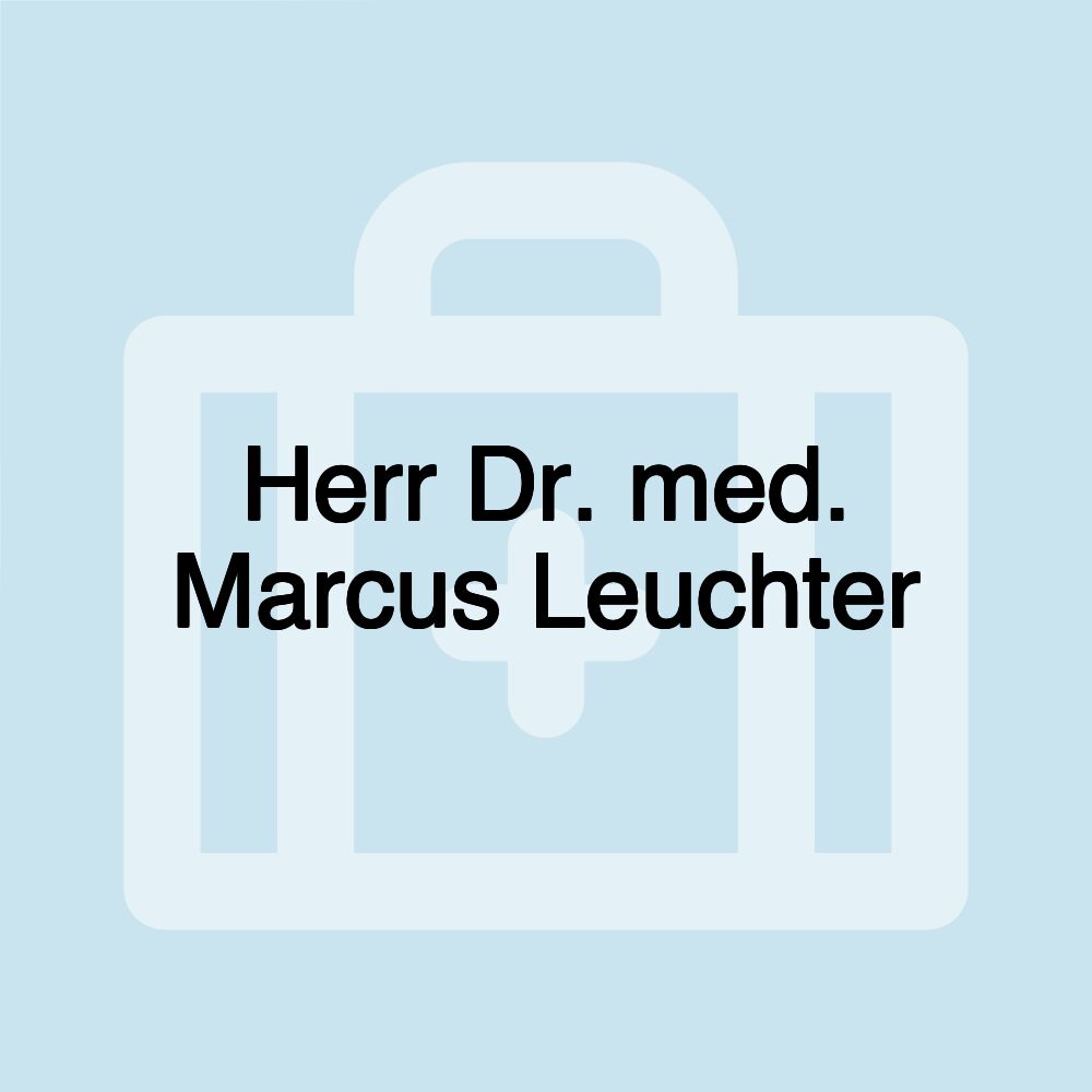 Herr Dr. med. Marcus Leuchter