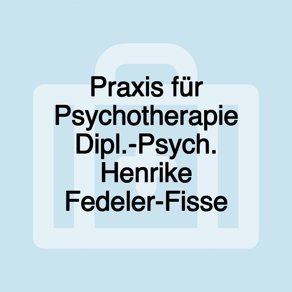 Praxis für Psychotherapie Dipl.-Psych. Henrike Fedeler-Fisse