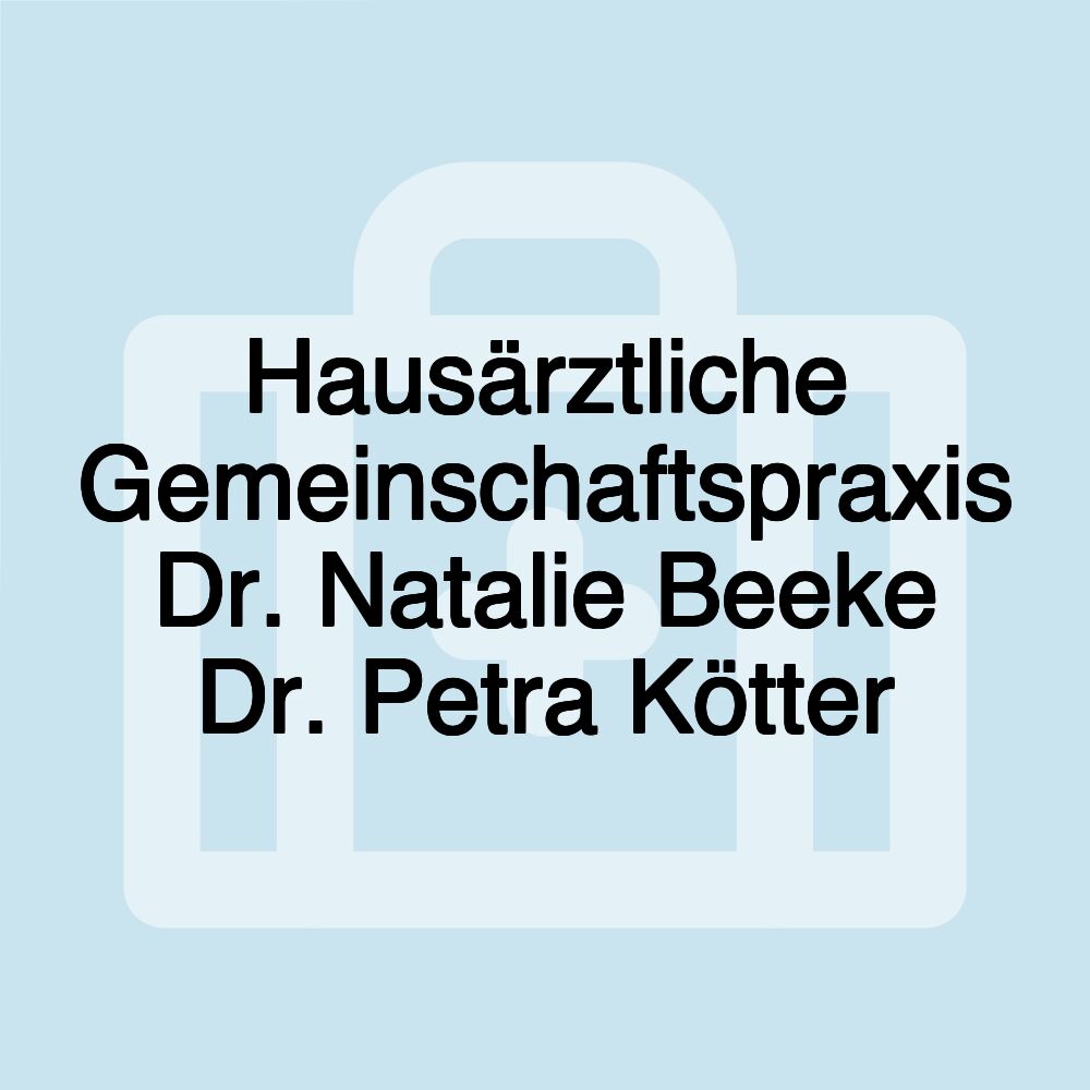 Hausärztliche Gemeinschaftspraxis Dr. Natalie Beeke Dr. Petra Kötter