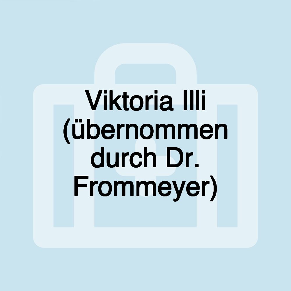 Viktoria Illi (übernommen durch Dr. Frommeyer)