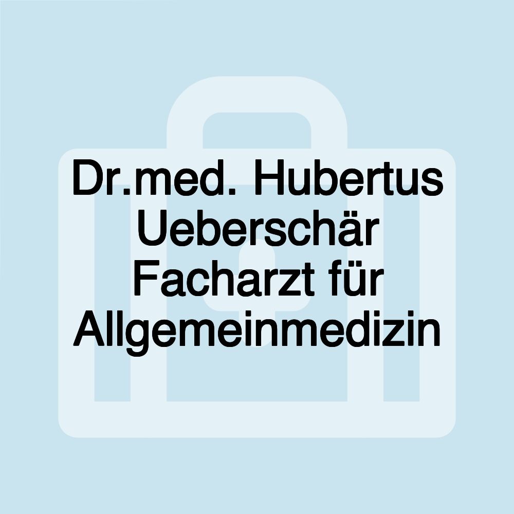 Dr.med. Hubertus Ueberschär Facharzt für Allgemeinmedizin