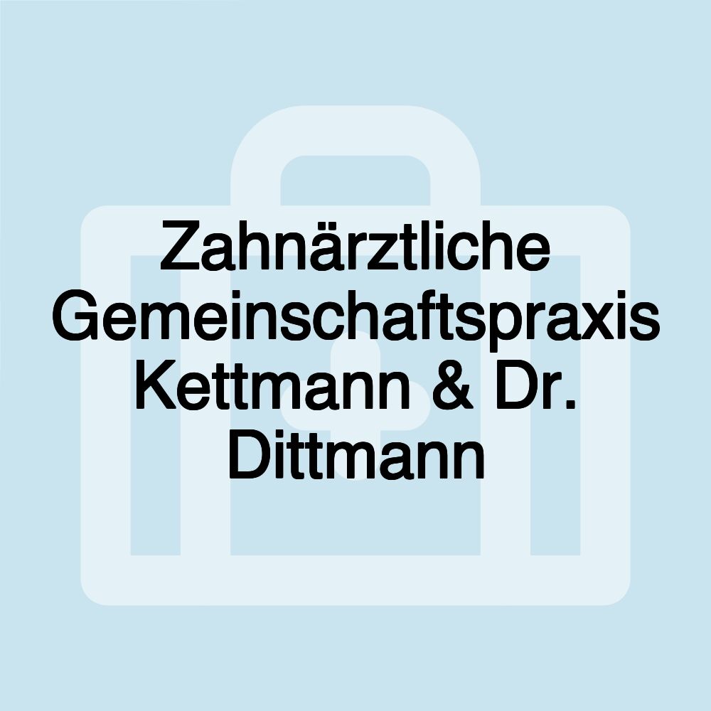 Zahnärztliche Gemeinschaftspraxis Kettmann & Dr. Dittmann