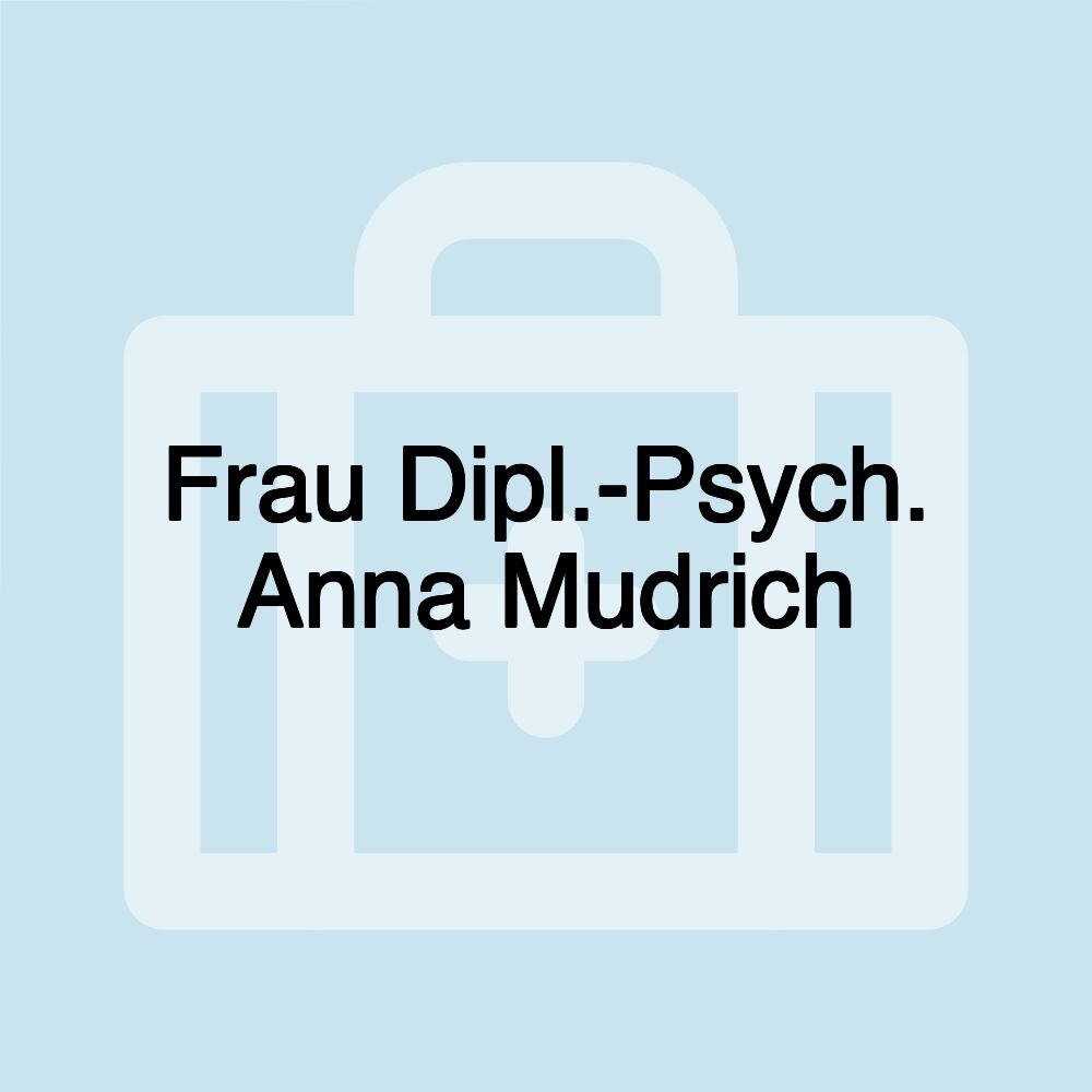 Frau Dipl.-Psych. Anna Mudrich