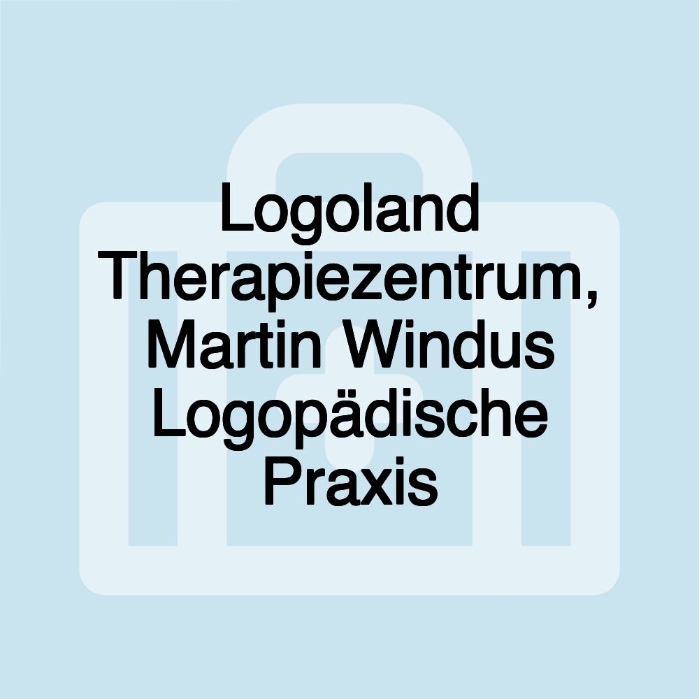 Logoland Therapiezentrum, Martin Windus Logopädische Praxis