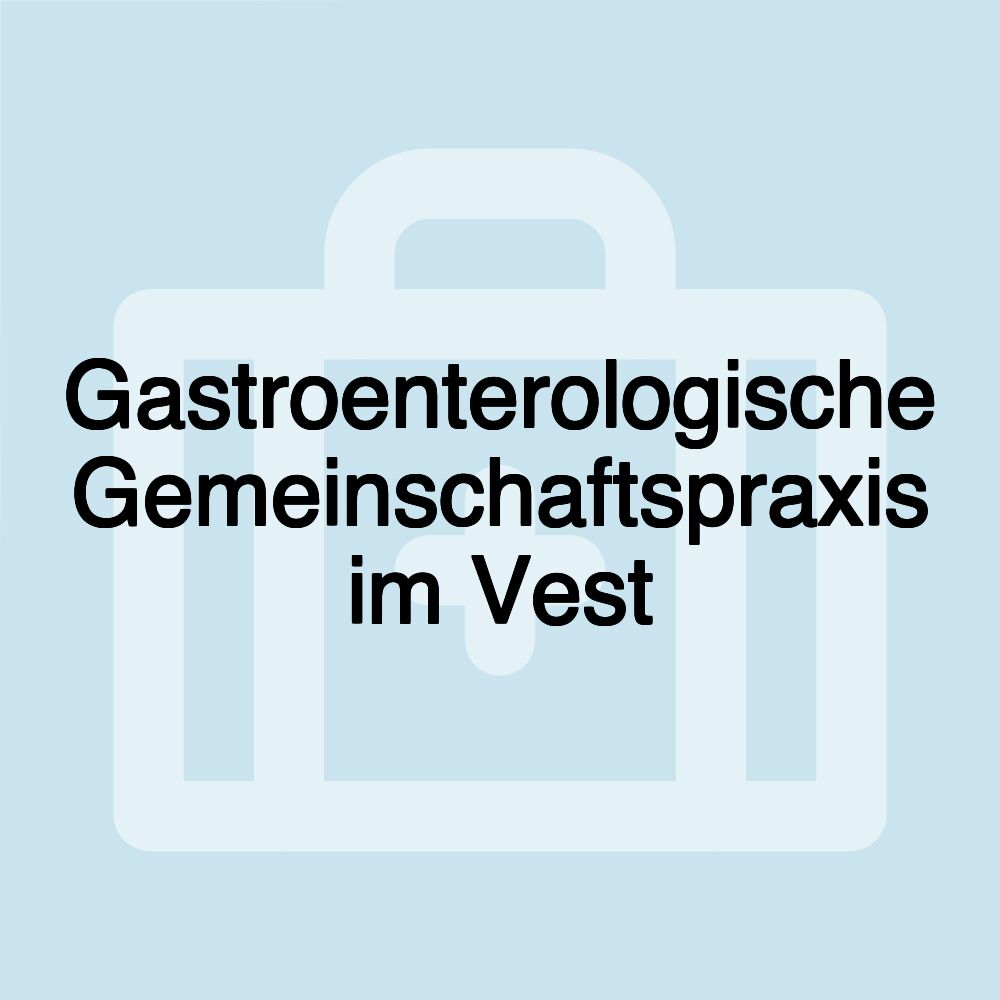 Gastroenterologische Gemeinschaftspraxis im Vest