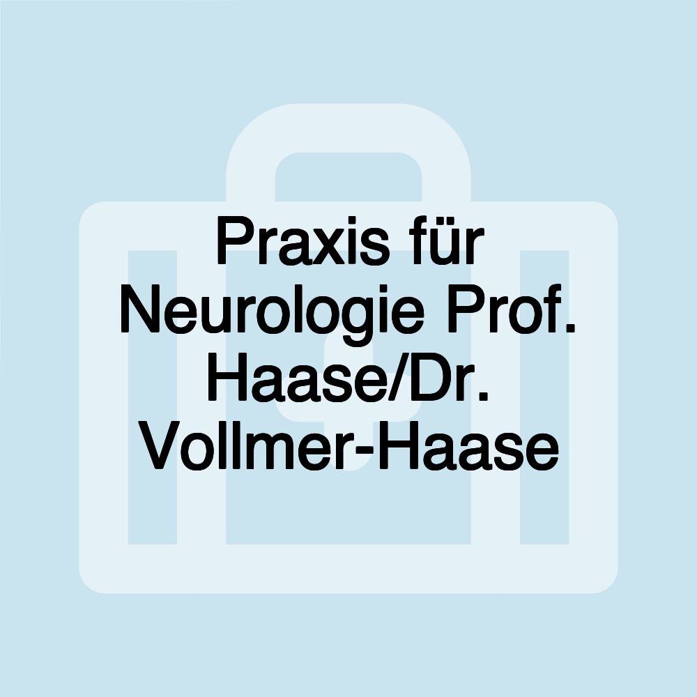 Praxis für Neurologie Prof. Haase/Dr. Vollmer-Haase