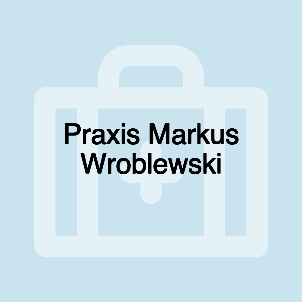 Praxis Markus Wroblewski