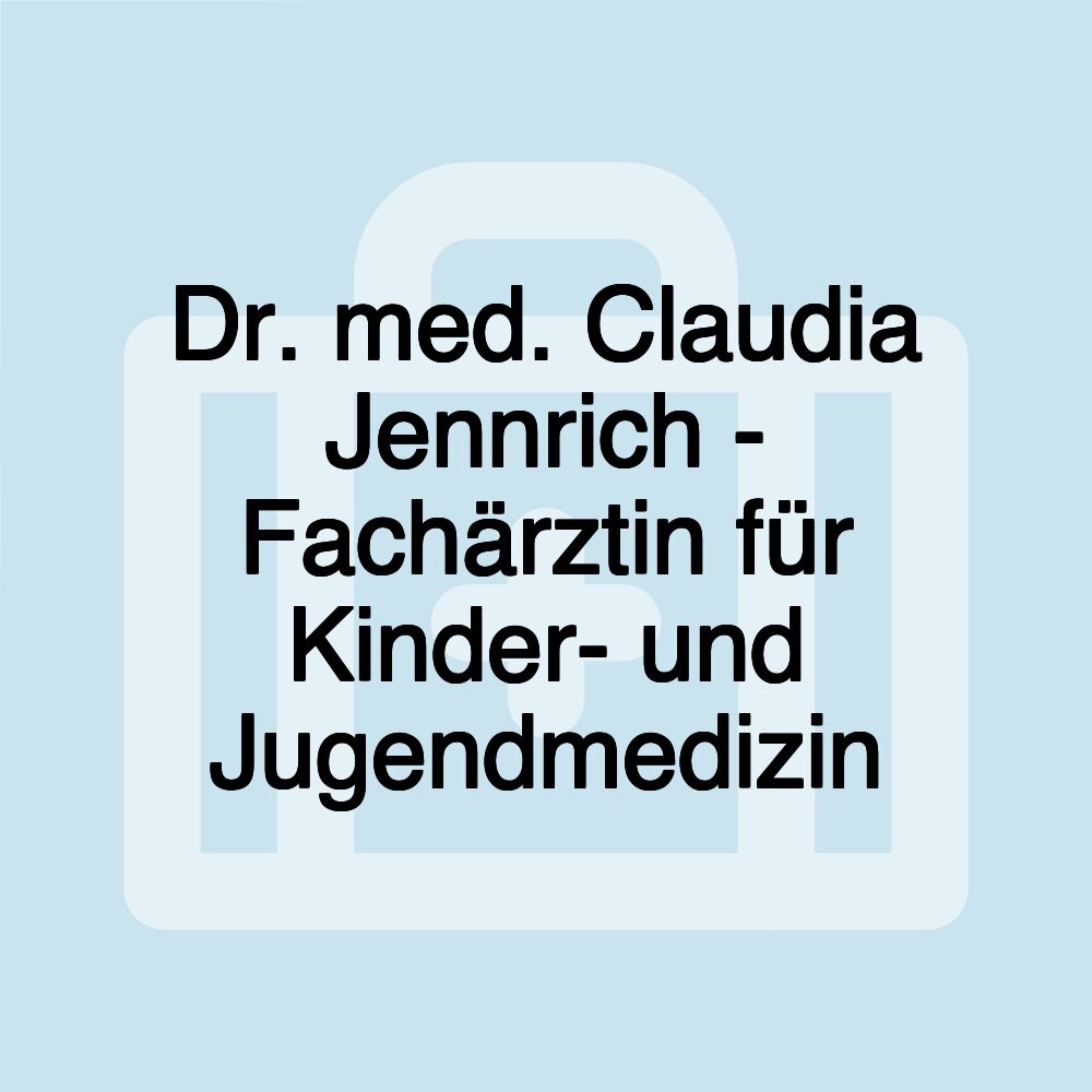 Dr. med. Claudia Jennrich - Fachärztin für Kinder- und Jugendmedizin