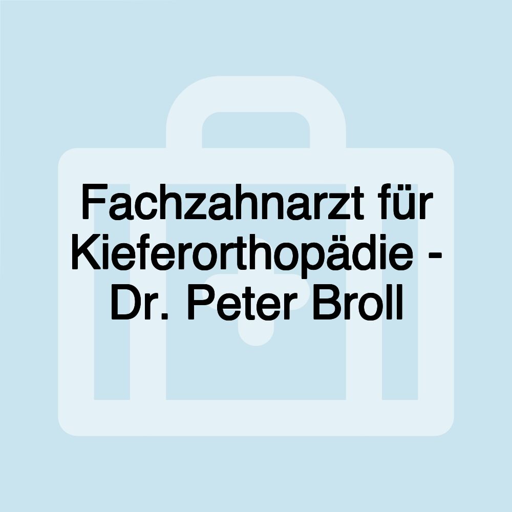 Fachzahnarzt für Kieferorthopädie - Dr. Peter Broll