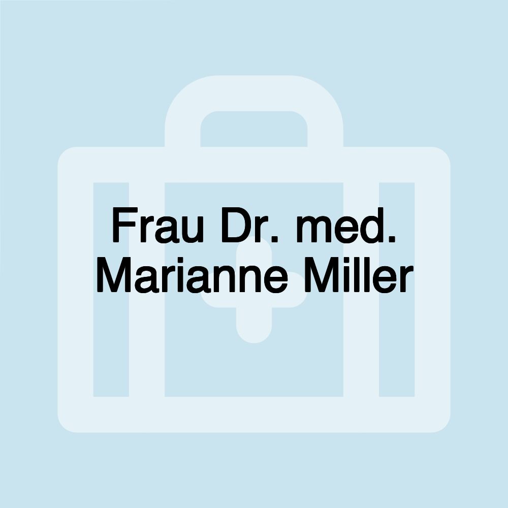 Frau Dr. med. Marianne Miller