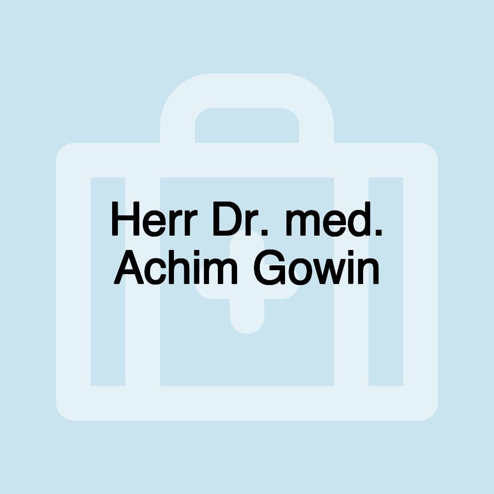 Herr Dr. med. Achim Gowin