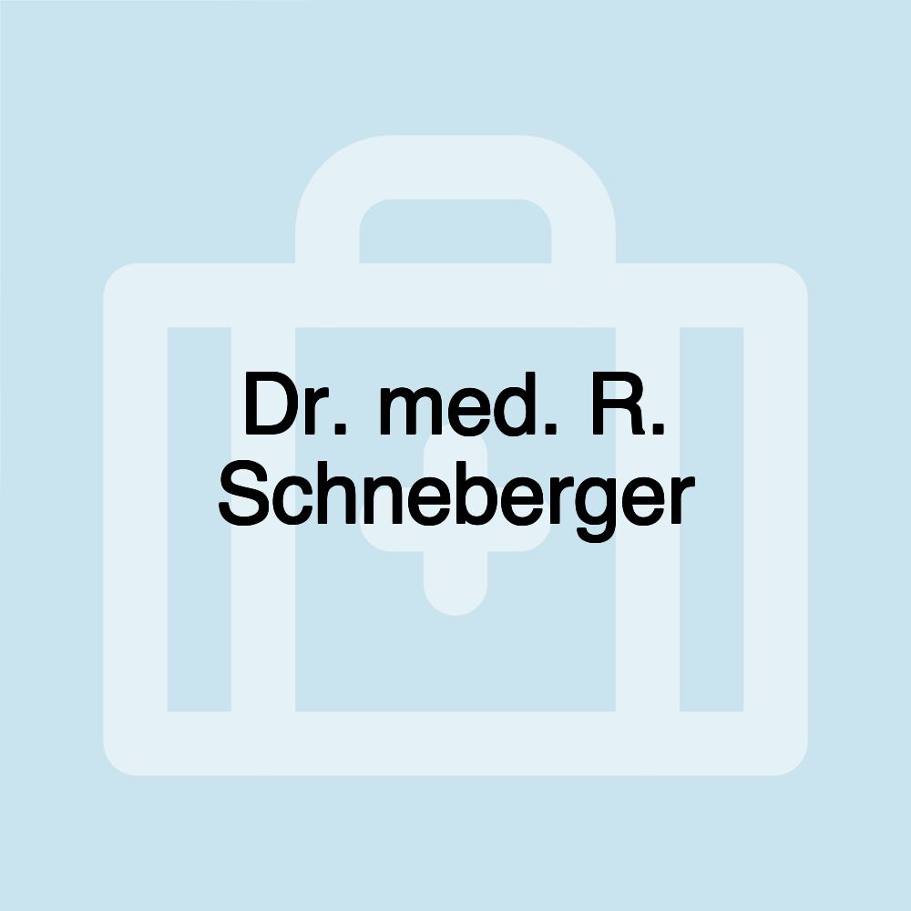 Dr. med. R. Schneberger