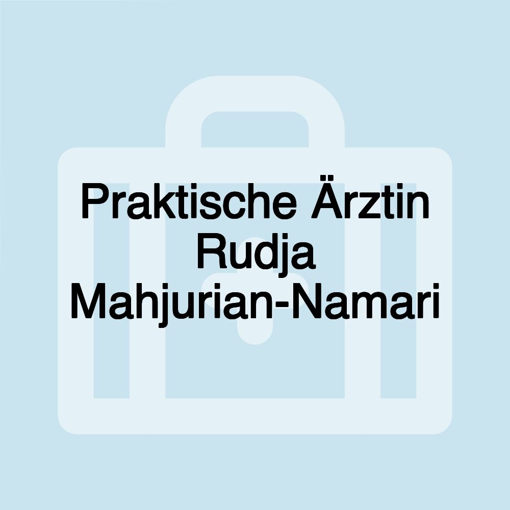 Praktische Ärztin Rudja Mahjurian-Namari