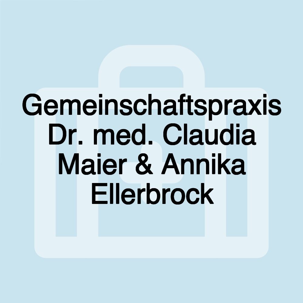 Gemeinschaftspraxis Dr. med. Claudia Maier & Annika Ellerbrock