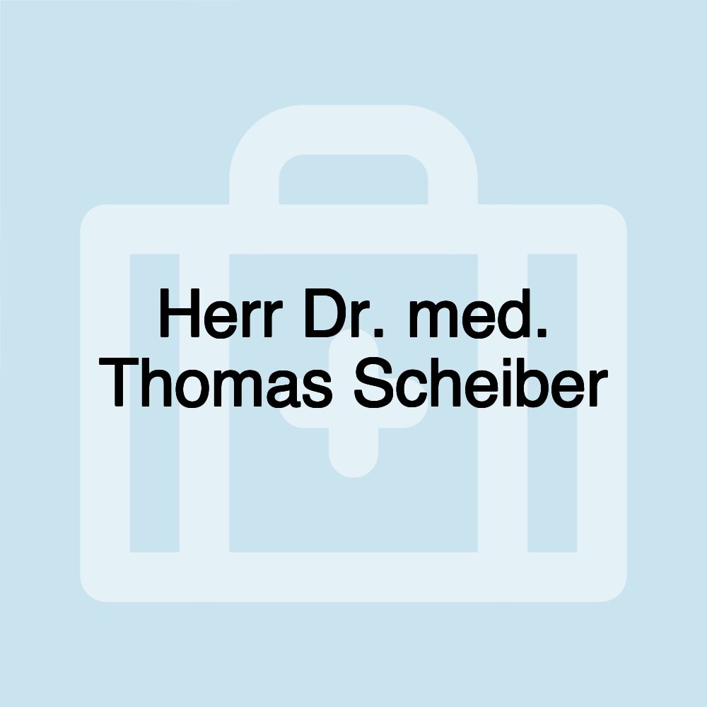 Herr Dr. med. Thomas Scheiber