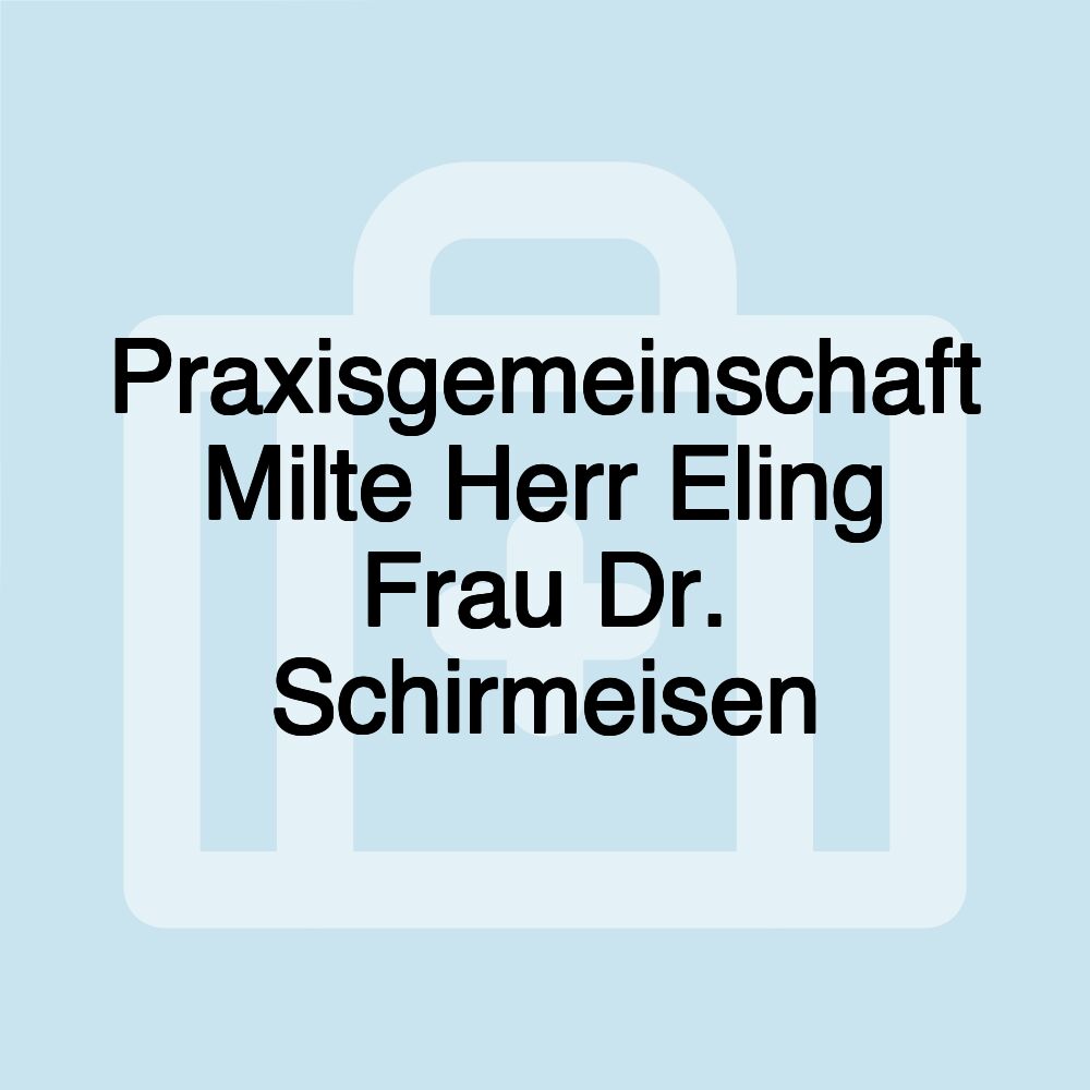 Praxisgemeinschaft Milte Herr Eling Frau Dr. Schirmeisen