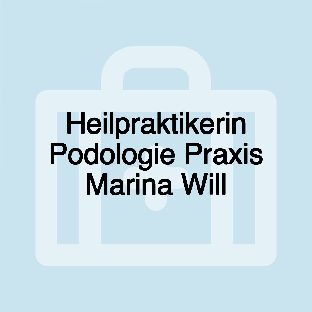 Heilpraktikerin Podologie Praxis Marina Will