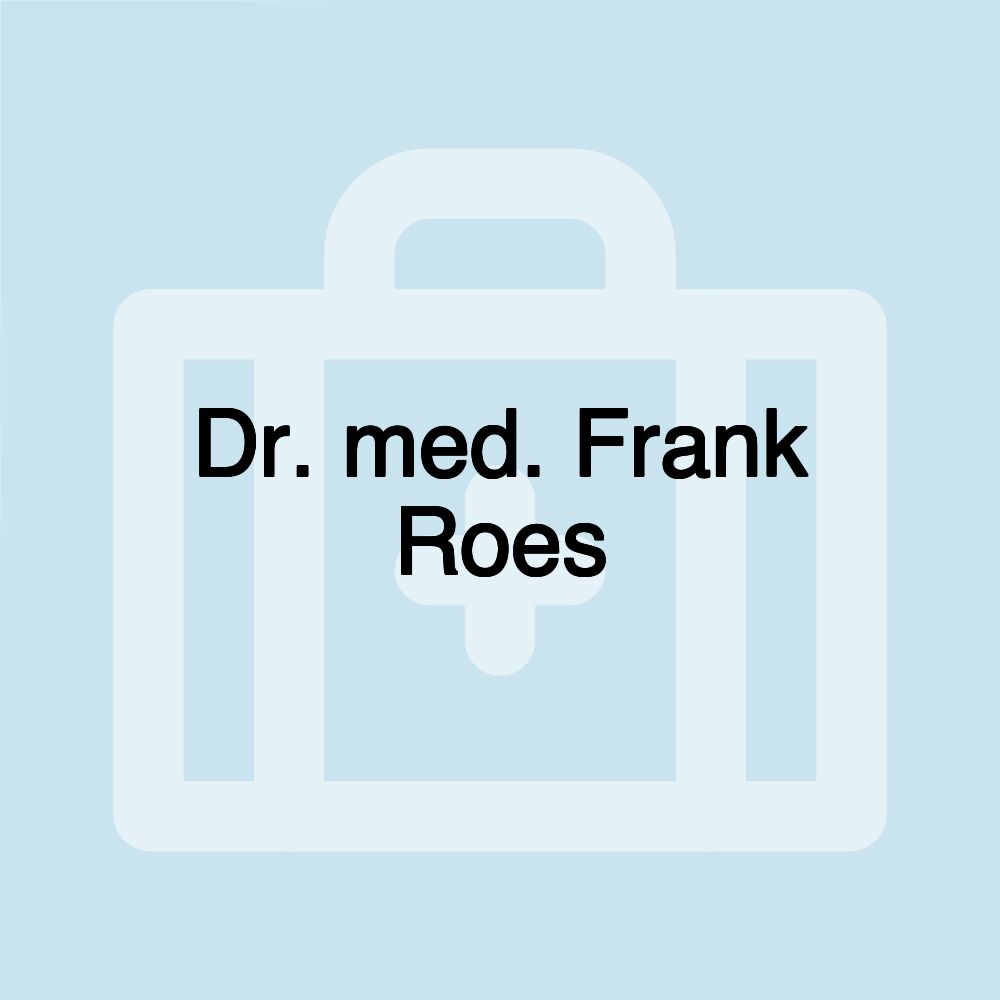 Dr. med. Frank Roes